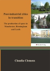 Post-industrial cities in transition - The production of space in Manchester, Birmingham and Leeds-0